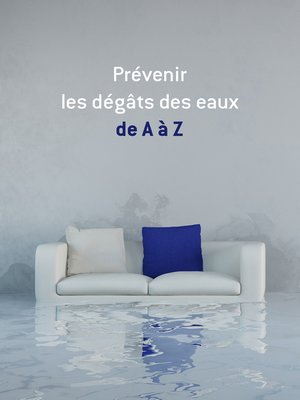 cover image of Prévenir les dégâts des eaux de a à Z